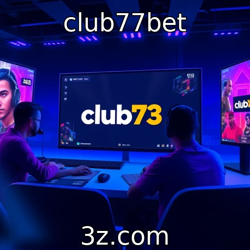 A evolução das plataformas de streaming de jogos - club77bet